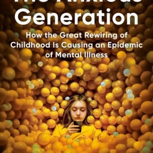 The Anxious Generation: How the...