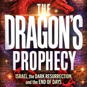 The Dragon’s Prophecy: Israel,...