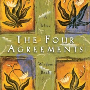 The Four Agreements: A Practical...